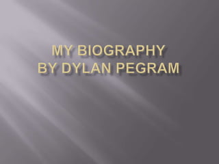 My biographyby dylanpegram 