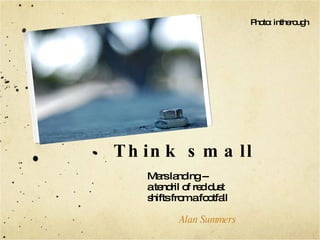 Think small Mars landing -- a tendril of red dust  shifts from a footfall Alan Summers   Photo: intherough 