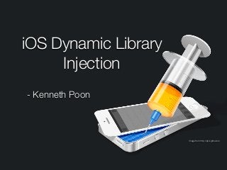 Image from http://dyci.github.io/
iOS Dynamic Library
Injection
- Kenneth Poon
 