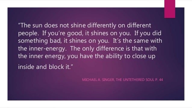 Quotes From The Untethered Soul By Michael Singer