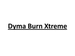 Dyma Burn Xtreme

 