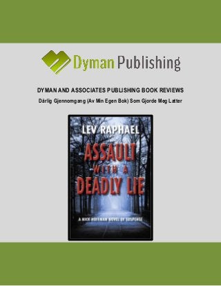 DYMAN AND ASSOCIATES PUBLISHING BOOK REVIEWS 
Dårlig Gjennomgang (Av Min Egen Bok) Som Gjorde Meg Latter 
 