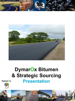DymarOx Bitumen
& Strategic Sourcing
Presentation
www.wabonagroup.com
 