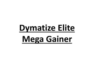 Dymatize Elite
Mega Gainer
 