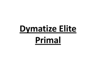 Dymatize Elite
Primal

 