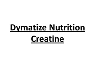 Dymatize Nutrition
Creatine

 