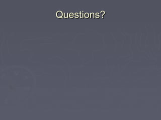 Questions?Questions?
 