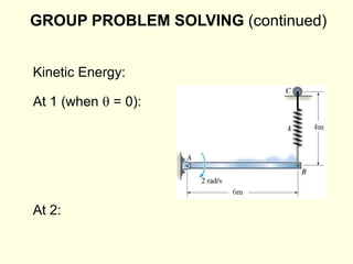 GROUP PROBLEM SOLVING (continued)
At 1 (when q = 0):
Kinetic Energy:
At 2:
 