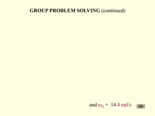GROUP PROBLEM SOLVING (continued)
and wA = 14.4 rad/s
 