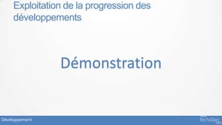 Exploitation de la progression des
     développements



                Démonstration


Développement
 