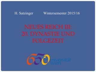 NEUES REICH III:
20. DYNASTIE UND
FOLGEZEIT
H. Satzinger Wintersemester 2015/16
 