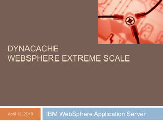 DYNACACHE WEBSPHERE EXTREME SCALE 