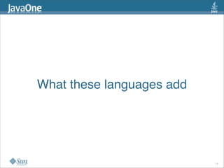 What these languages add




                           14
 