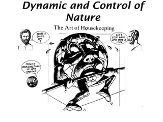 Dynamic and Control of
Nature
 