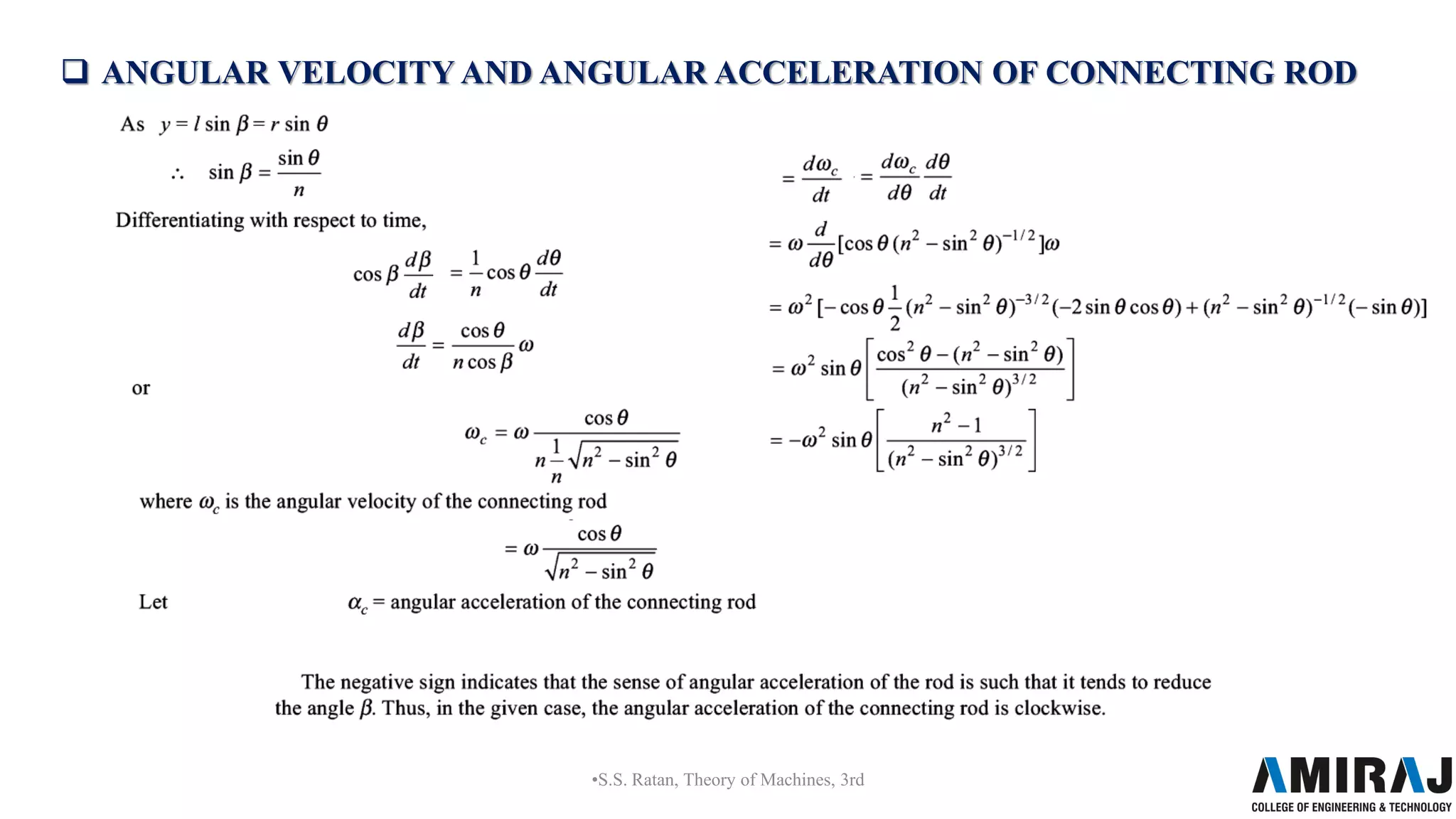 •S.S. Ratan, Theory of Machines, 3rd
 ANGULAR VELOCITY AND ANGULAR ACCELERATION OF CONNECTING ROD
 