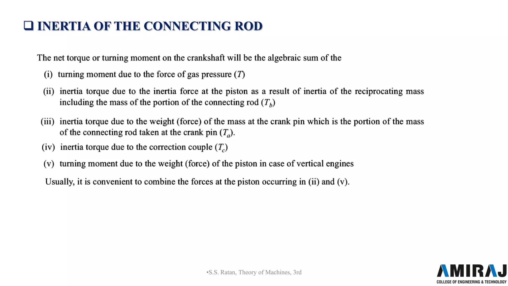  INERTIA OF THE CONNECTING ROD
•S.S. Ratan, Theory of Machines, 3rd
 