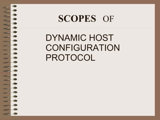 SCOPES   OF DYNAMIC HOST CONFIGURATION  PROTOCOL 