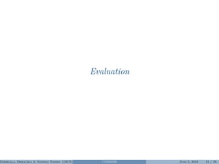 Evaluation
Georgala, Obraczka & Ngonga Ngomo (DICE) CONDOR June 5, 2018 21 / 29
 