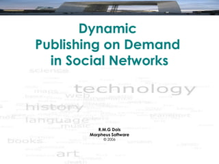 Dynamic  Publishing on Demand  in Social Networks ,[object Object],[object Object],[object Object]