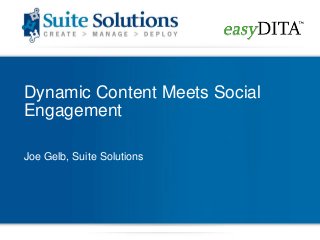 Dynamic Content Meets Social
Engagement

Joe Gelb, Suite Solutions
 