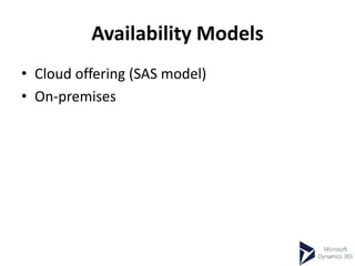Availability Models
• Cloud offering (SAS model)
• On-premises
 