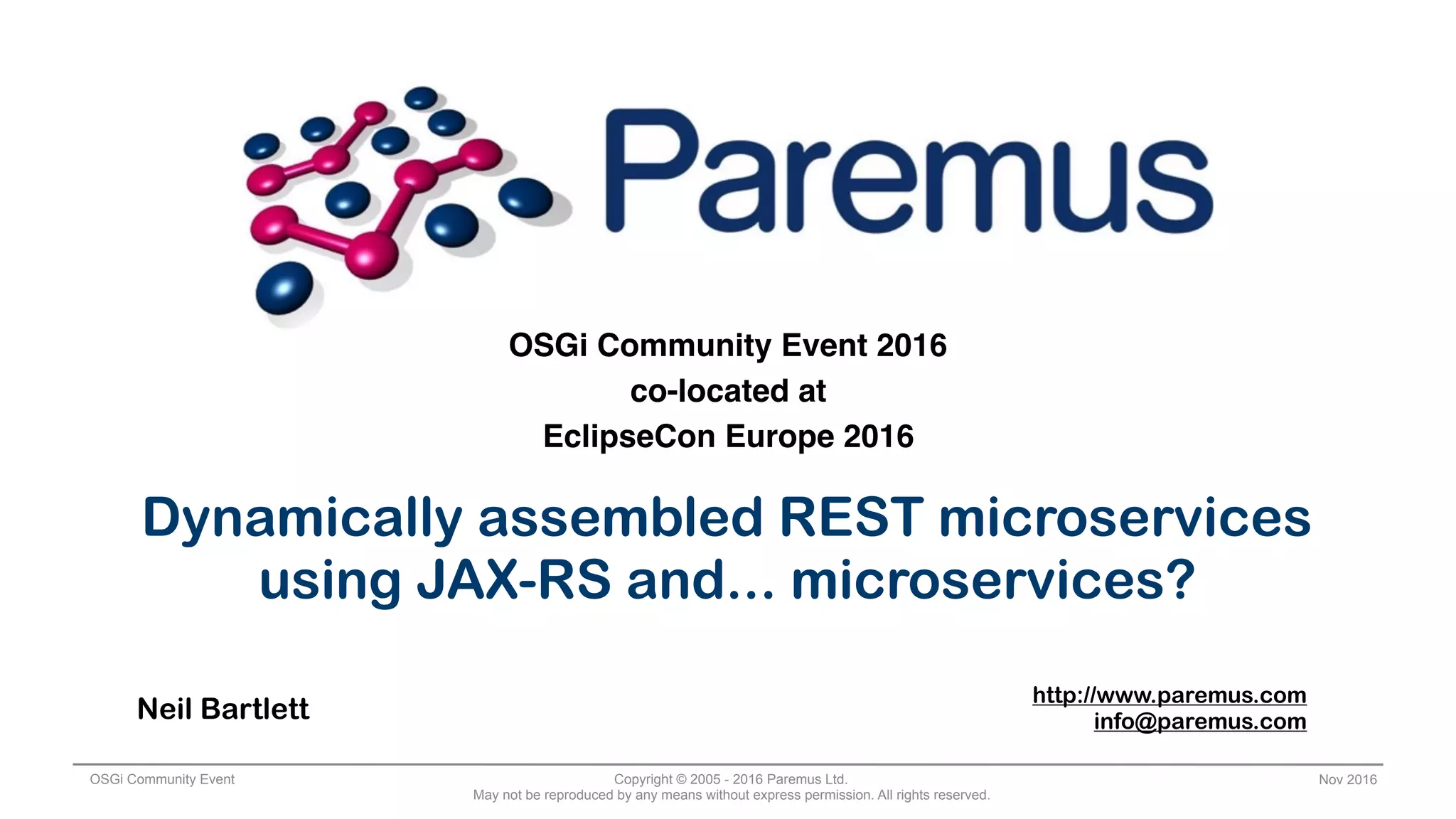 Dynamically assembled REST Microservices using JAXRS and... Microservices? Neil Bartlett PPT