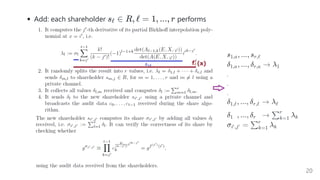 Add: each shareholder performs
s ∈
ℓ R, ℓ = 1, ..., r
20
 