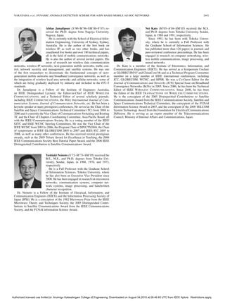 NAKAYAMA et al.: DYNAMIC ANOMALY DETECTION SCHEME FOR AODV-BASED MOBILE AD HOC NETWORKS                                                                     2481



                            Abbas Jamalipour (S’90–M’96–SM’00–F’07) re-                                         Nei Kato (M’03–A’04–SM’05) received the M.S.
                            ceived the Ph.D. degree from Nagoya University,                                     and Ph.D. degrees from Tohoku University, Sendai,
                            Nagoya, Japan.                                                                      Japan, in 1988 and 1991, respectively.
                               He is currently with the School of Electrical Infor-                                Since 1991, he has been with Tohoku Univer-
                            mation Engineering, University of Sydney, Sydney,                                   sity, where he is currently a Full Professor with
                            Australia. He is the author of the ﬁrst book on                                     the Graduate School of Information Sciences. He
                            wireless IP, as well as two other books, and has                                    has published more than 120 papers in journals and
                            coauthored ﬁve books and over 180 technical papers,                                 peer-reviewed conference proceedings. He has been
                            all in the ﬁeld of mobile communications networks.                                  engaged in research on computer networking, wire-
                            He is also the author of several invited papers. His                                less mobile communications, image processing, and
                            areas of research are wireless data communication                                   neural networks.
 networks, wireless IP networks, next-generation mobile networks, trafﬁc con-            Dr. Kato is a member of the Institute of Electronics, Information, and
 trol, network security and management, and satellite systems. He was one             Communication Engineers (IEICE). He has served as a Symposium Cochair
 of the ﬁrst researchers to disseminate the fundamental concepts of next-             at GLOBECOM’07 and ChinaCom’08 and as a Technical Program Committee
 generation mobile networks and broadband convergence networks, as well as            member on a large number of IEEE international conferences, including
 the integration of wireless local area networks and cellular networks, some of       ICC, GLOBECOM, WCNC, and HPSR. He was a Co-Guest Editor for the
 which are being gradually deployed by industry and included in the ITU-T             Journal of Communications and Networks (JCN) Special Issue on Broadband
 standards.                                                                           Convergence Networks (BcNs) in 2005. Since 2006, he has been the Technical
    Dr. Jamalipour is a Fellow of the Institute of Engineers Australia,               Editor of IEEE WIRELESS COMMUNICATIONS. Since 2008, he has been
 an IEEE Distinguished Lecturer, the Editor-in-Chief of IEEE WIRELESS                 the Editor of the IEEE TRANSACTIONS ON WIRELESS COMMUNICATIONS.
 COMMUNICATIONS, and a Technical Editor of several scholarly journals,                He is the corecipient of the 2005 Distinguished Contributions to Satellite
 including IEEE COMMUNICATIONS, the Wiley International Journal of Com-               Communications Award from the IEEE Communications Society, Satellite and
 munication Systems, Journal of Communication Networks, etc. He has been a            Space Communications Technical Committee, the corecipient of the FUNAI
 keynote speaker at many prestigious conferences. He served as the Chair of the       Information Science Award in 2007, and the corecipient of the 2008 TELCOM
 Satellite and Space Communications Technical Committee (TC) from 2004 to             System Technology Award from the Foundation for Electrical Communications
 2006 and is currently the Vice Chair of Communications Switching and Routing         Diffusion. He is serving as an expert member of the Telecommunications
 TC and the Chair of Chapters Coordinating Committee, Asia-Paciﬁc Board, all          Council, Ministry of Internal Affairs and Communications, Japan.
 with the IEEE Communications Society. He is a voting member of the IEEE
 GITC and IEEE WCNC Steering Committees. He was the Vice Chair of the
 IEEE WCNC from 2003 to 2006, the Program Chair of SPECTS2004, the Chair
 of symposiums at IEEE GLOBECOM 2005 to 2007 and IEEE ICC 2005 to
 2008, as well as many other conferences. He has received several prestigious
 awards, such as the 2005 Telstra Award for Excellence in Teaching, the 2006
 IEEE Communications Society Best Tutorial Paper Award, and the 2006 IEEE
 Distinguished Contribution to Satellite Communications Award.


                           Yoshiaki Nemoto (S’72–M’73–SM’05) received the
                           B.E., M.E., and Ph.D. degrees from Tohoku Uni-
                           versity, Sendai, Japan, in 1968, 1970, and 1973,
                           respectively.
                              He is a Full Professor with the Graduate School
                           of Information Sciences, Tohoku University, where
                           he has also been an Executive Vice President since
                           2008. He has been engaged in research on microwave
                           networks, communication systems, computer net-
                           work systems, image processing, and handwritten
                           character recognition.
   Dr. Nemoto is a Fellow of the Institute of Electrical, Information, and
 Communication Engineers (IEICE) and the Information Processing Society of
 Japan (IPSJ). He is a corecipient of the 1982 Microwave Prize from the IEEE
 Microwave Theory and Techniques Society, the 2005 Distinguished Contri-
 butions to Satellite Communications Award from the IEEE Communications
 Society, and the FUNAI information Science Award.




Authorized licensed use limited to: Arulmigu Kalasalingam College of Engineering. Downloaded on August 04,2010 at 09:46:45 UTC from IEEE Xplore. Restrictions apply.
 