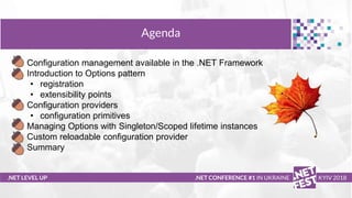 Тема доклада
Тема доклада
Тема доклада
.NET LEVEL UP
Agenda
.NET CONFERENCE #1 IN UKRAINE KYIV 2018
• Configuration manage...