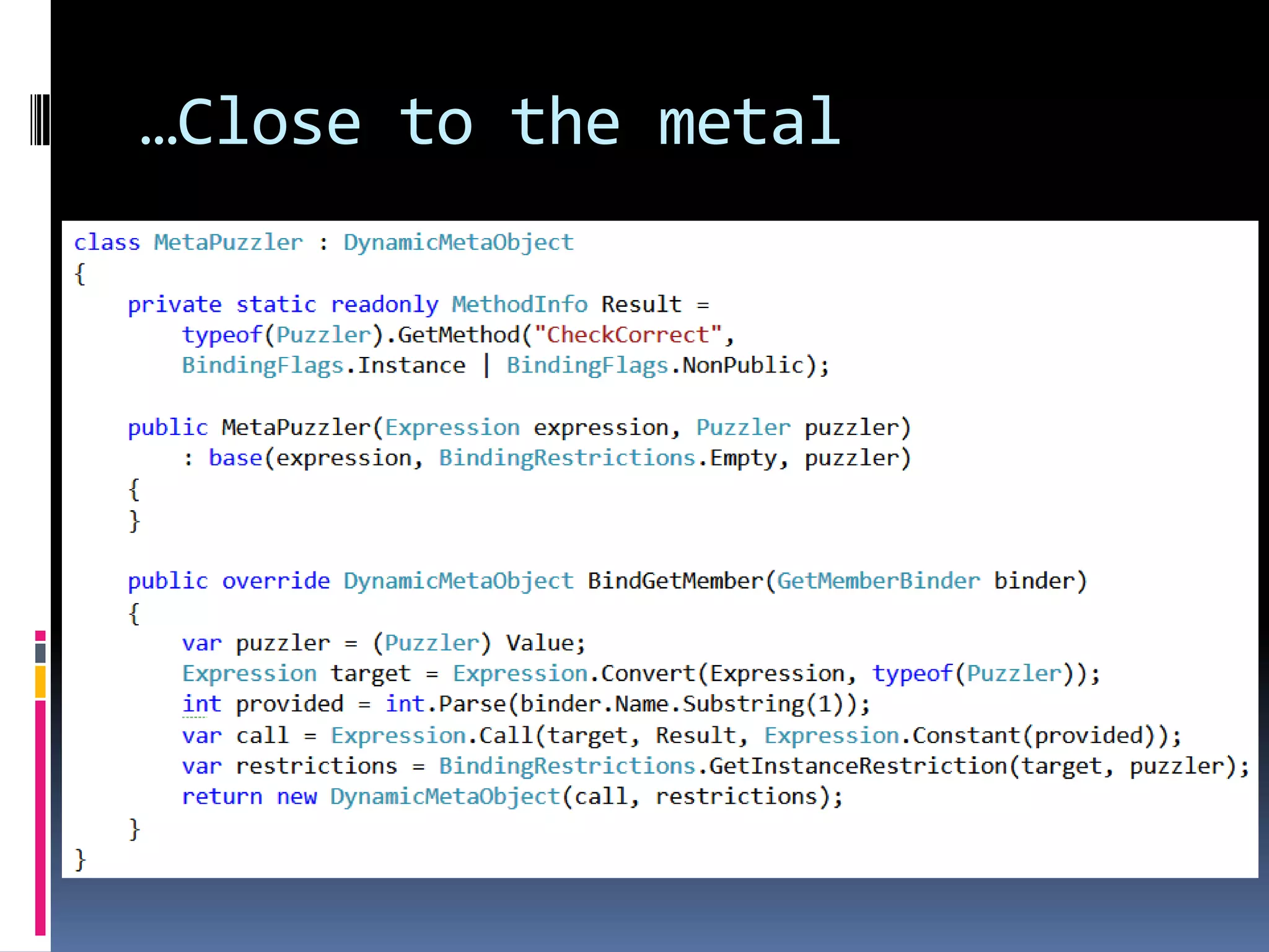 …Close to the metal 