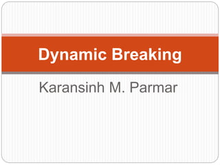 Karansinh M. Parmar
Dynamic Breaking
 