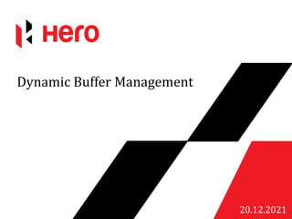 Dynamic Buffer Management
20.12.2021
 