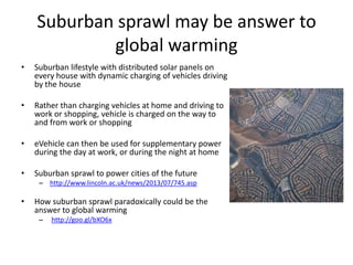 Rough Calculations
• Electric car consumes 200-400 whr/km
• Assume only one electric car on highway every hour
– Reasonable assumption given number of eVehicles on road today
• Therefore only need 4-5 panel 150W panel array every kilometer
– Allowing for panel and capacitor inefficiencies
• As number and frequency of vehicles increases, size of and frequency
arrays will need to be increased
– 4 lane divided highway has approximately 3000 cars/hr maximum capacity
– Maximum power draw per km would be 200-400 whr/km x 3000 cars = .6 -1.2 Mw/km
– Approximately 10,000 panels required per km at peak traffic load
 