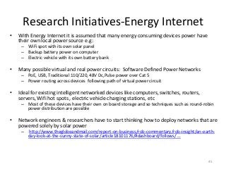 Research Initiatives-Energy Internet
• With Energy Internet it is assumed that many energy consuming devices power have
th...