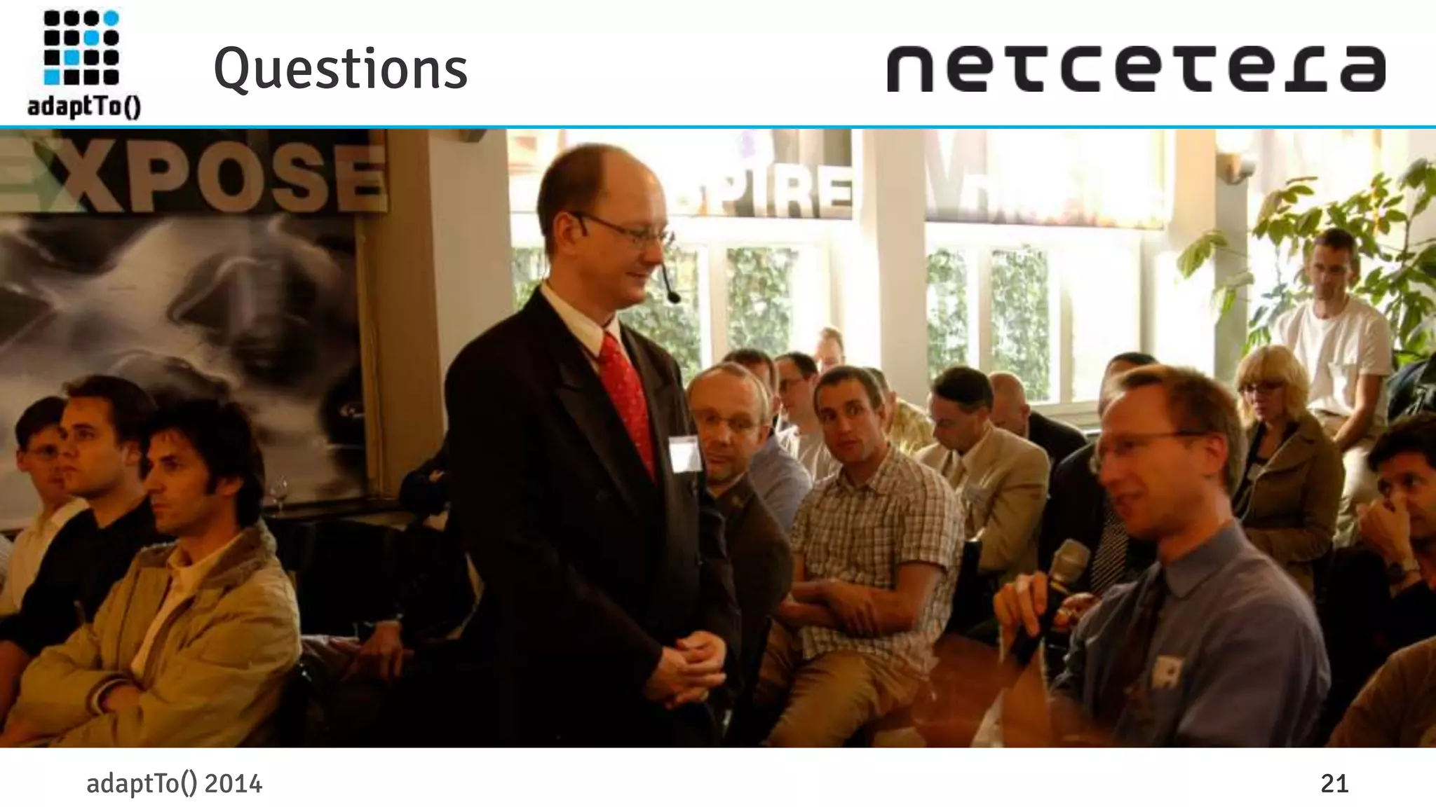 Questions 
adaptTo() 2014 21 
 