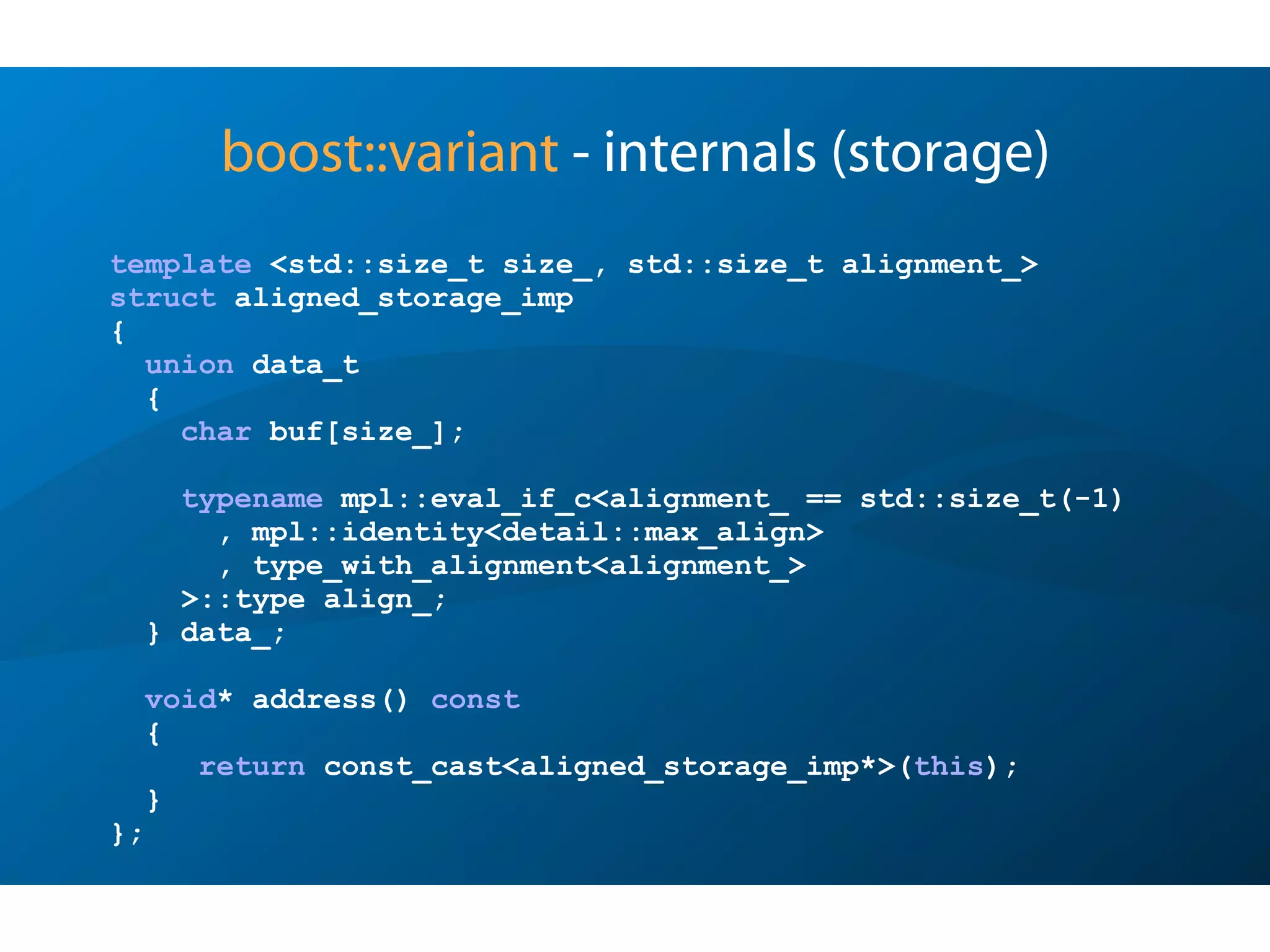 And there’s a price to pay ...
Binary sizes:
============
Linux
-----
5160 AnySize.o
23668 DynamicAnySizeExtract.o
25152 DynamicAnySizeConvert.o
9600 lexical_cast_size.o
Windows
-------
26,924 AnySize.obj
96,028 DynamicAnySizeExtract.obj
103,943 DynamicAnySizeConvert.obj
84,217 lexical_cast_size.obj
Lines of code:
=============
Any 145
DynamicAny* 3,588
lexical_cast 971
Sunday, October 7, 12
 
