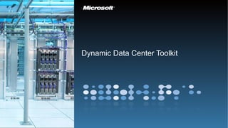 Dynamic Data Center Toolkit
 