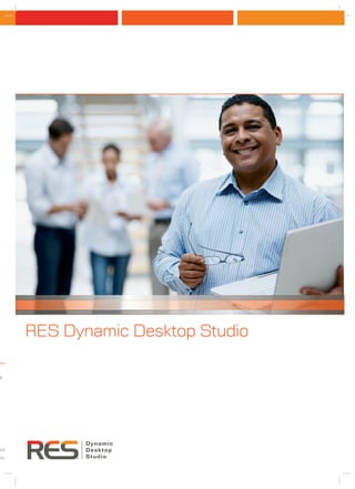 RES Dynamic Desktop Studio

e

n


n




             Dynamic
10           Desktop
rs.          Studio
 