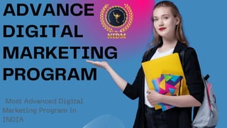 🥇Most Advanced Digital
Marketing Program in
INDIA
ADVANCE
DIGITAL
MARKETING
PROGRAM
 