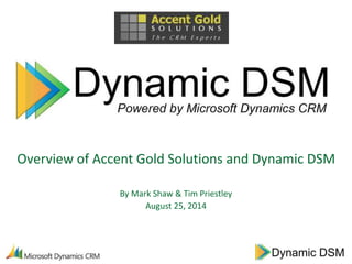 Overview of Accent Gold Solutions and Dynamic DSM
By Mark Shaw & Tim Priestley
August 25, 2014
 