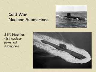 Cold War Nuclear Submarines SSN Nautilus 1st nuclear powered submarine 