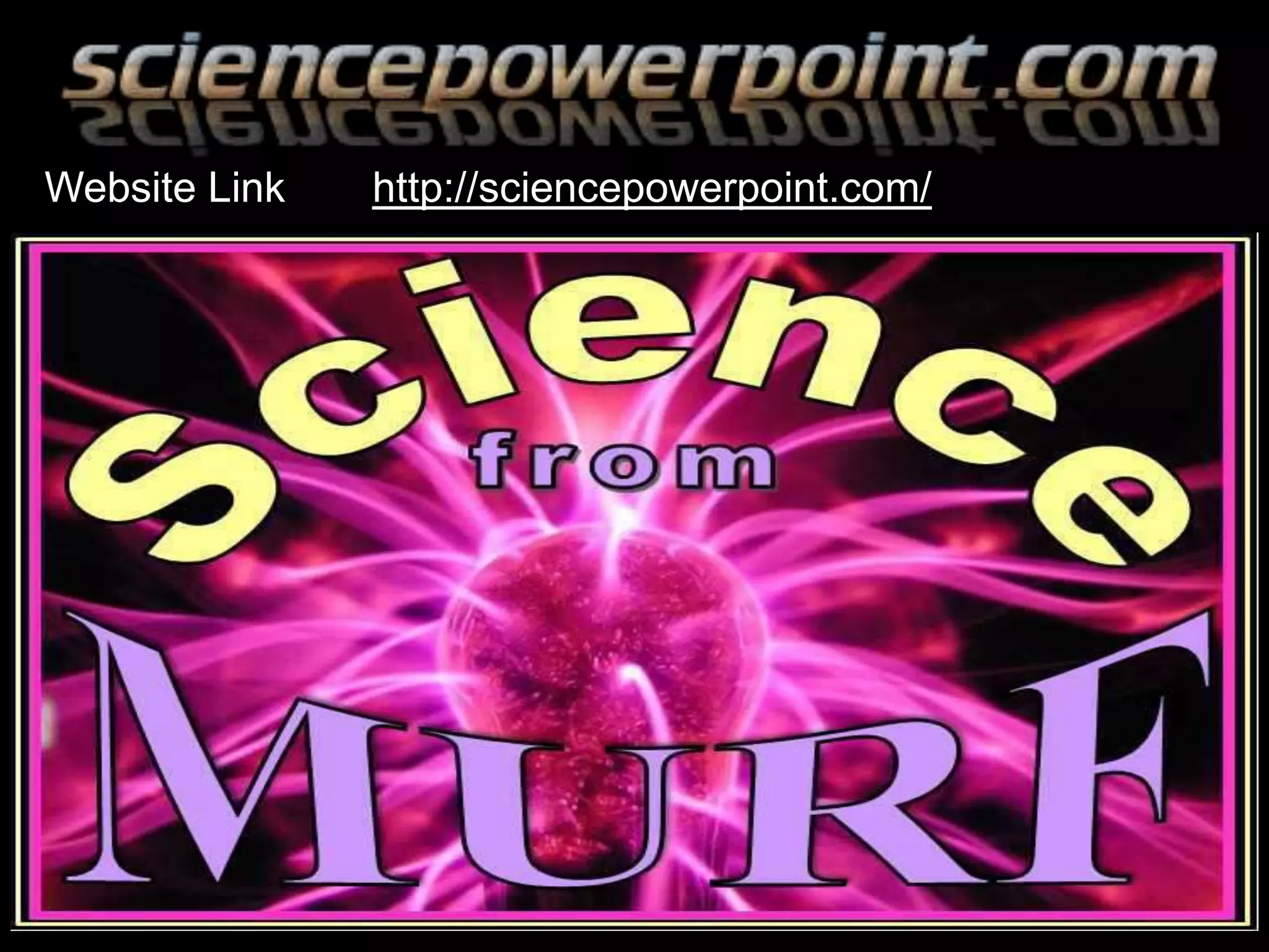 http://sciencepowerpoint.com/Website Link:
 