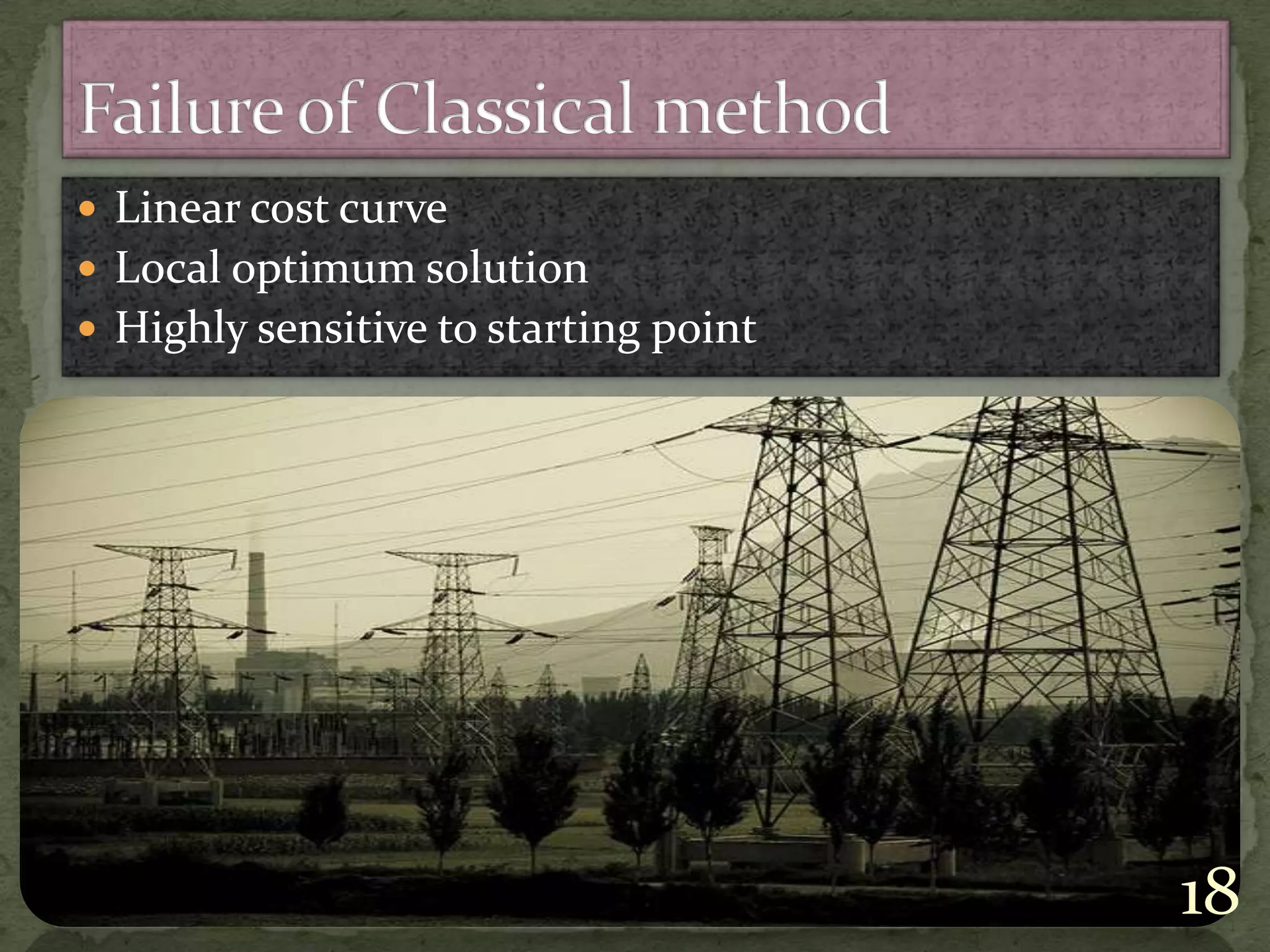  Linear cost curve
 Local optimum solution
 Highly sensitive to starting point
18
 