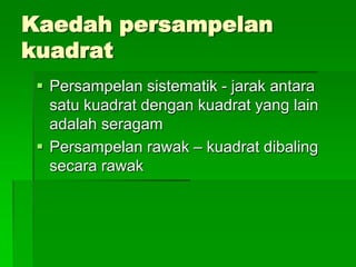 Kepadatan ditakrifkan sebagai bilangan indivivu per unit luas