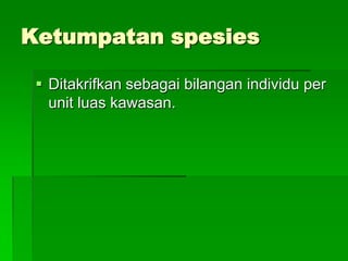 Kaedah persampelan kuadratPersampelan sistematik - jarak antara satu kuadrat dengan kuadrat yang lain adalah seragamPersampelan rawak – kuadrat dibaling secara rawak
