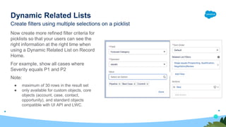 Dynamic Related Lists
Now create more refined filter criteria for
picklists so that your users can see the
right informati...