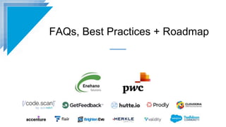 FAQs, Best Practices + Roadmap
 