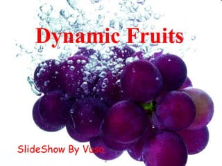 Dynamic Fruits ,[object Object]