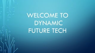 dynamic future tech ppt submissions.pptx