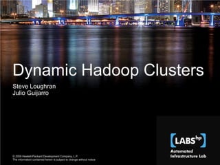 Dynamic Hadoop Clusters Steve Loughran Julio Guijarro http://wiki.smartfrog.org/wiki/display/sf/Dynamic+Hadoop+Clusters 